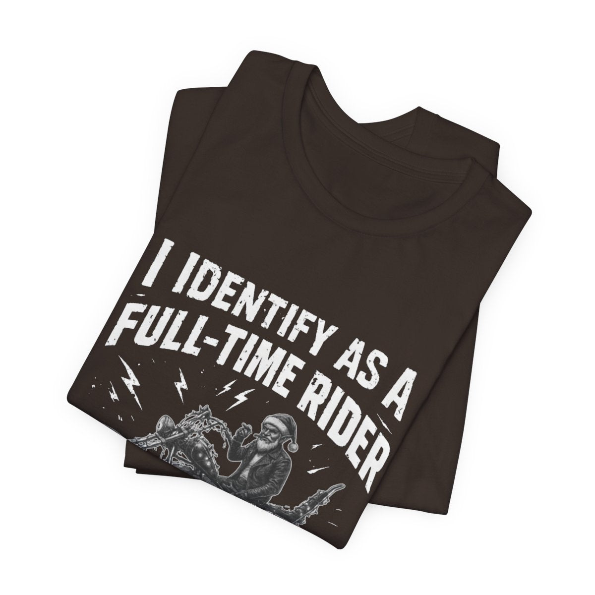 I Identify As A Full-Time Rider T-shirt