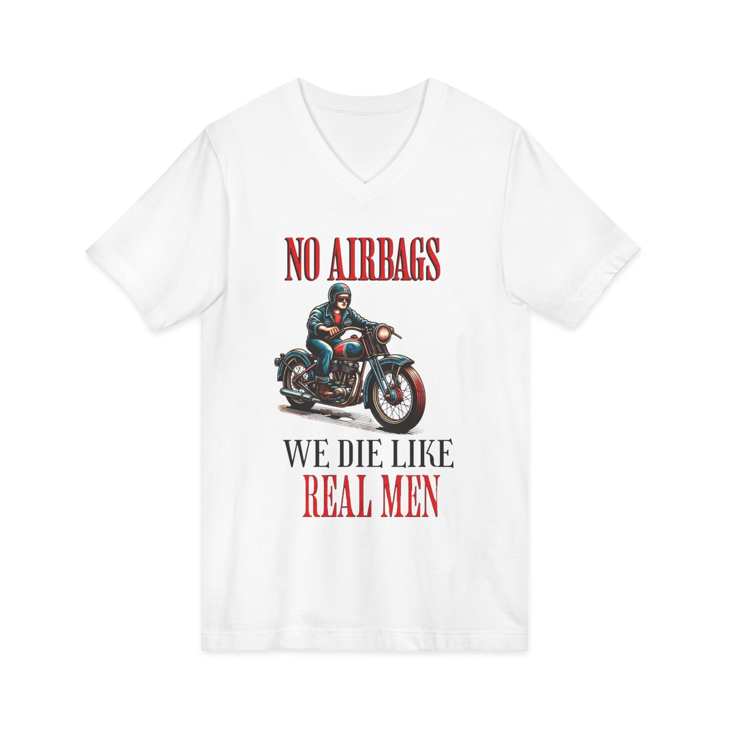Biker V-Neck Tee - No Airbags, We Die Like Real Men, Gift for Motorcycle Lovers, Casual Wear, Birthday Gift, Men's Fashion