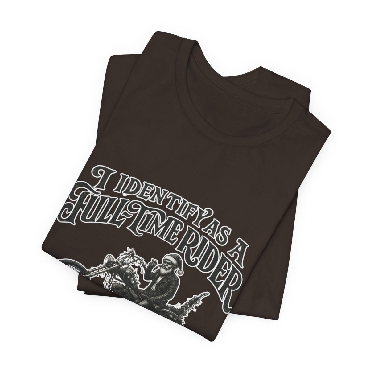 I Identify As A Fulltimer Rider Casual Wear
